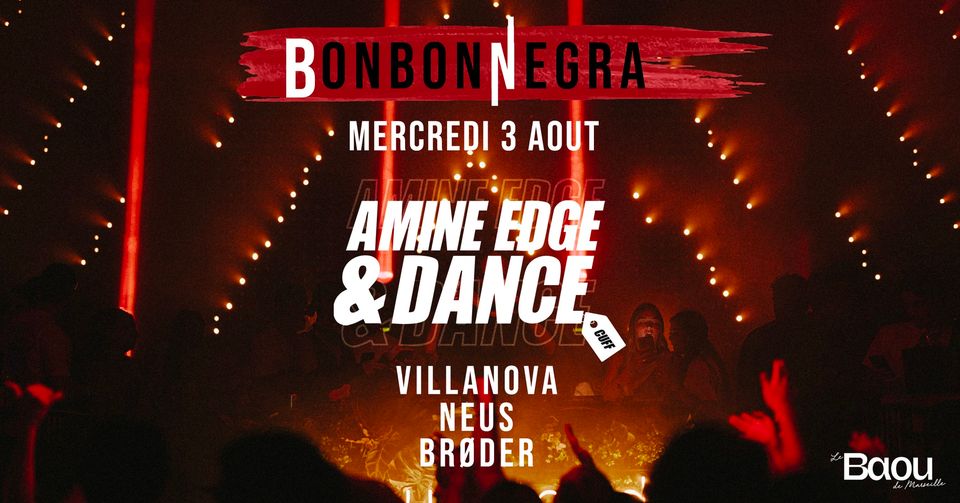 BonbonNegra • Amine Edge & DANCE