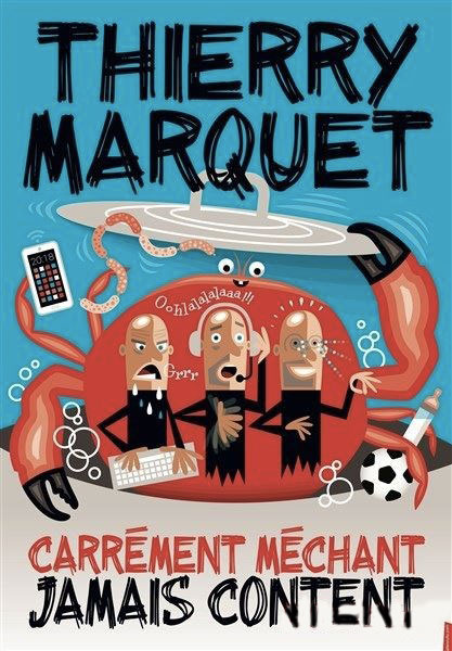 THIERRY MARQUET DANS CARRÉMENT MÉCHANT JAMAIS CONTENT