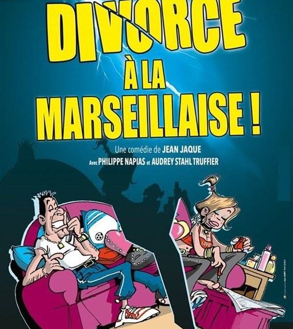 Le spectacle Divorce à La Marseillaise