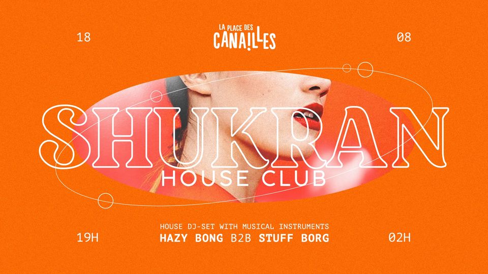 SHUKRAN HOUSE CLUB @La place des canailles