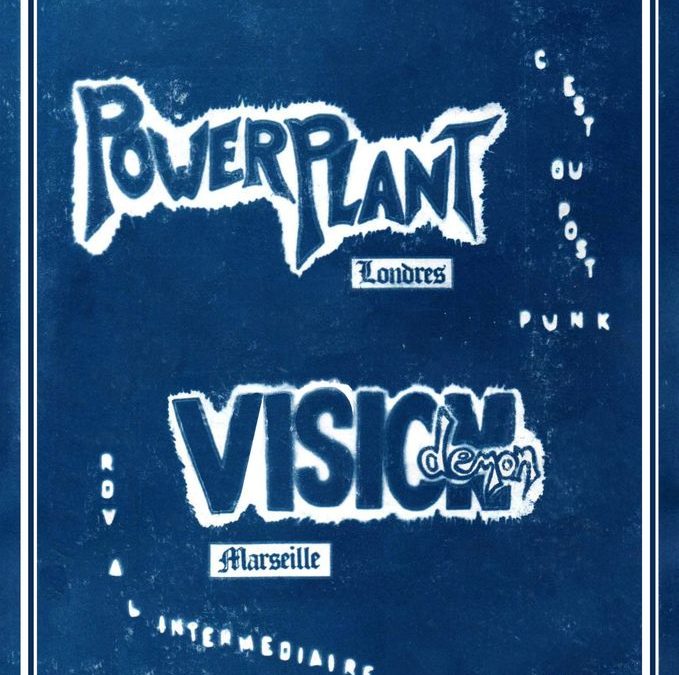 POWERPLANT (UK) + VISION DEMON à L&rsquo;Intermédiaire