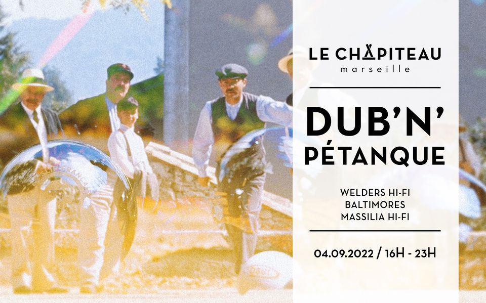 DUB&rsquo;N&rsquo;PETANQUE – w/ Welders Hi-Fi, Massilia Hi-Fi & Baltimores