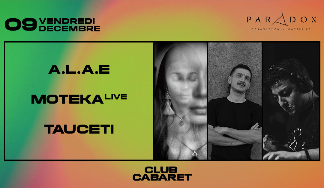 Club Cabaret ⑅ Paradox with A.L.A.E + Moteka LIVE + Tauceti