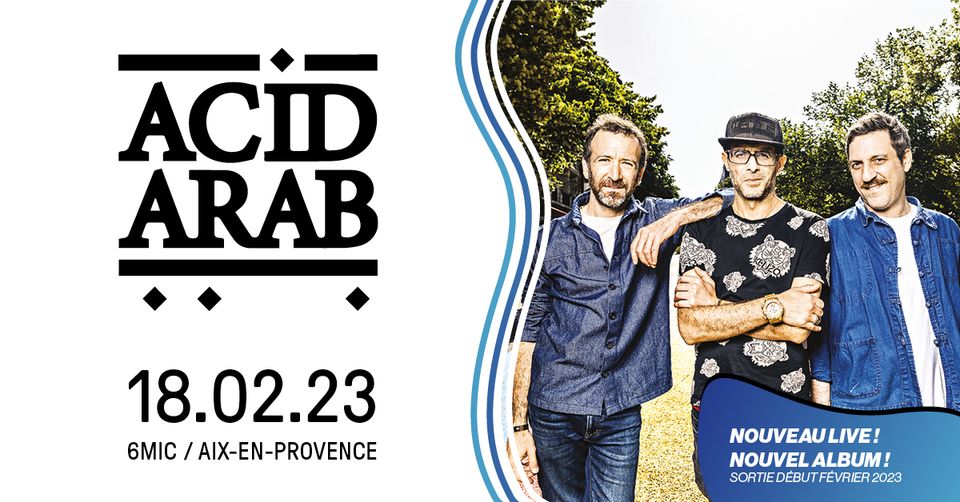 ACID ARAB LIVE – NOUVEL ALBUM ! | 6MIC, Aix-en-Provence