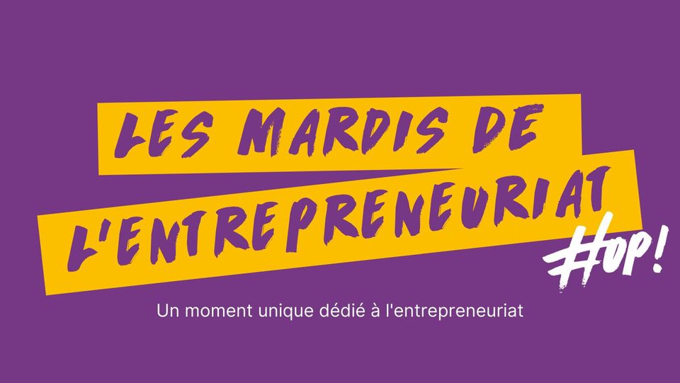 Les mardis de l&rsquo;entrepreneuriat