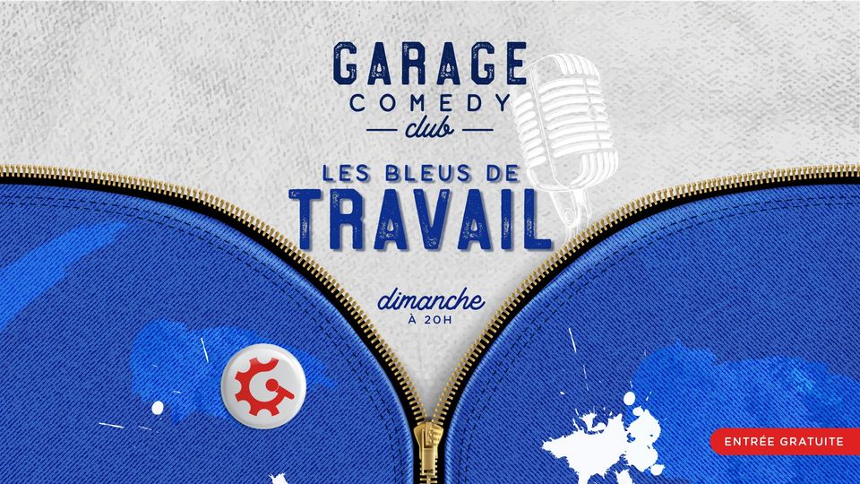 Garage Comedy Club – Bleu de travail – Dimanche