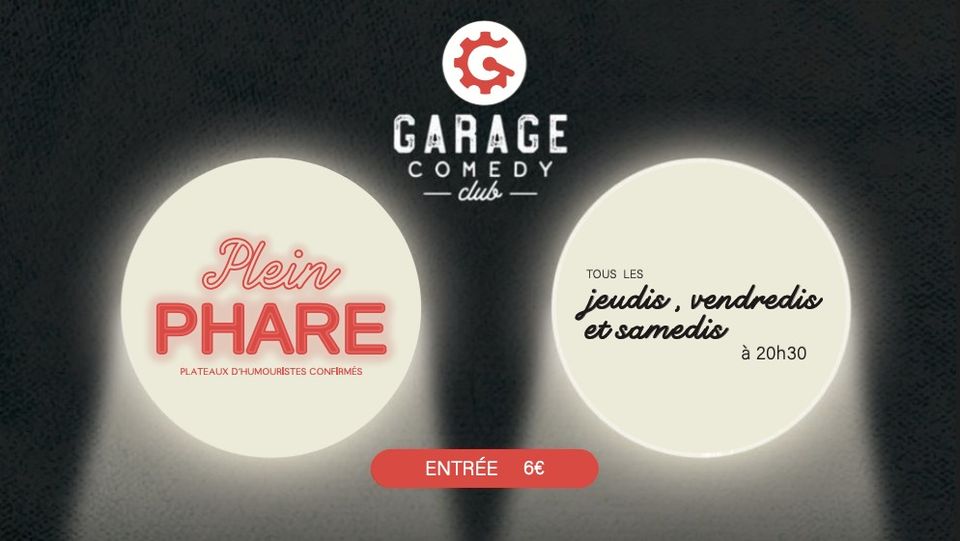 Garage Comedy Club –  Plein Phare – Jeudi, Vendredi, Samedi