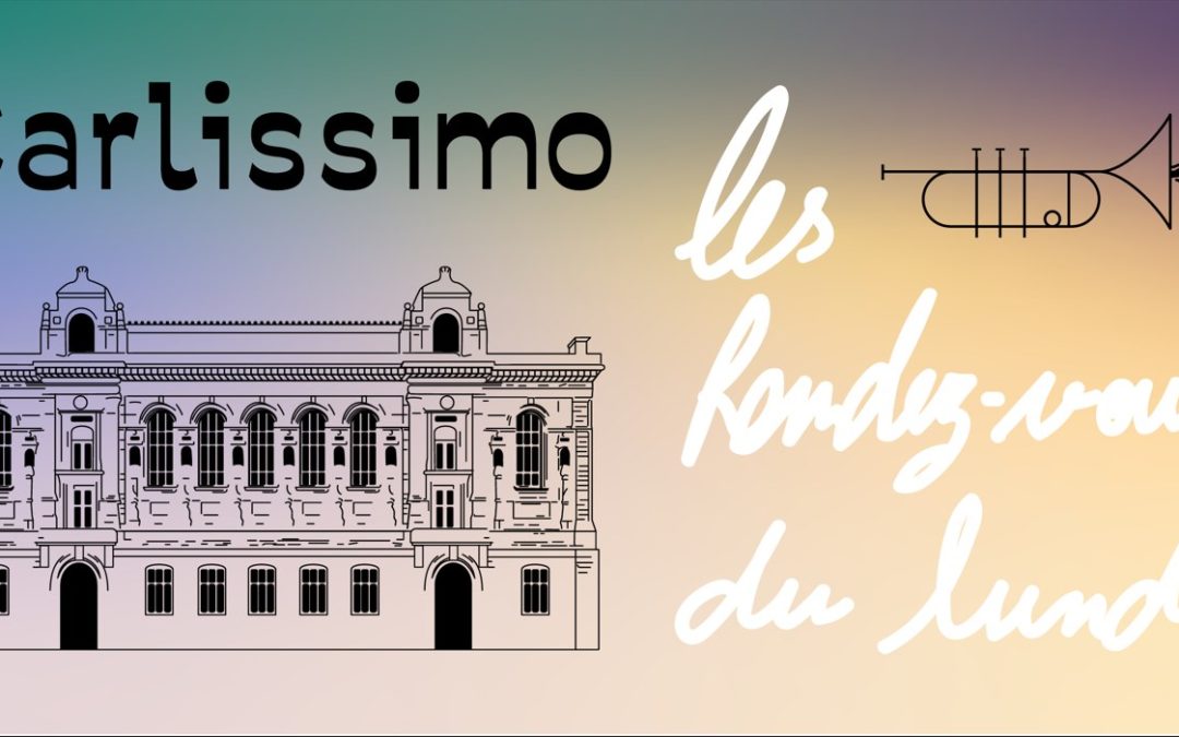 Carlissimo – Les rendez-vous du lundi