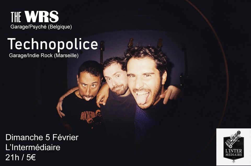 The WRS (Garage/Psyché) + Technopolice (Garage/Indie Rock)