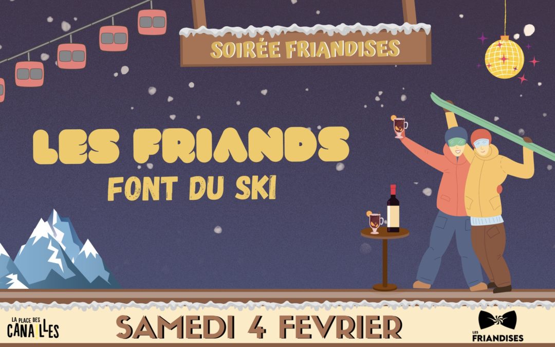 Soirée Friandises – Les Friands font du ski