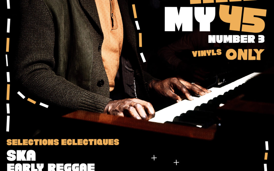 Soirée Jamaican oldies & Rythm’n’Soul : Me and my forty five !
