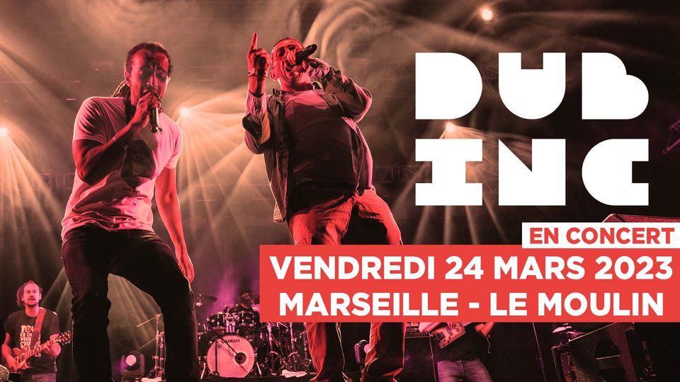 DUB INC • Marseille – Le Moulin