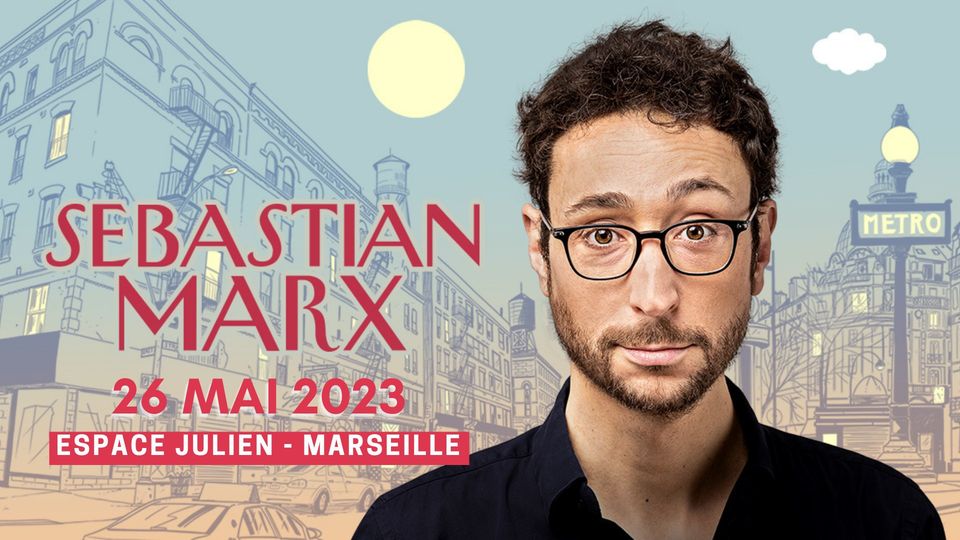 SEBASTIAN MARX • ESPACE JULIEN MARSEILLE • LE 26 MAI 2023