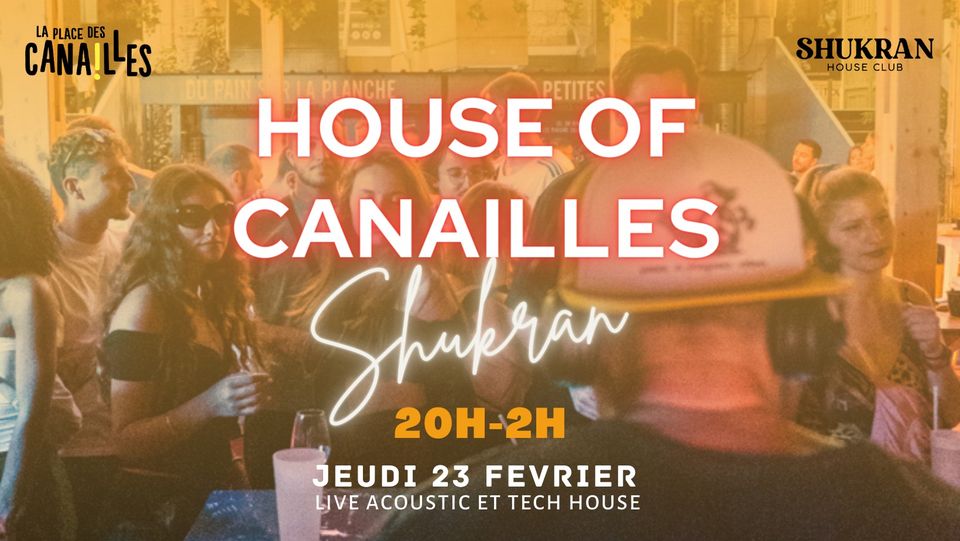 HOUSE OF CANAILLES – SHUKRAN