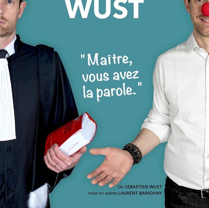 One Man Show – Sébastien Wust (Maître, vous avez la parole)