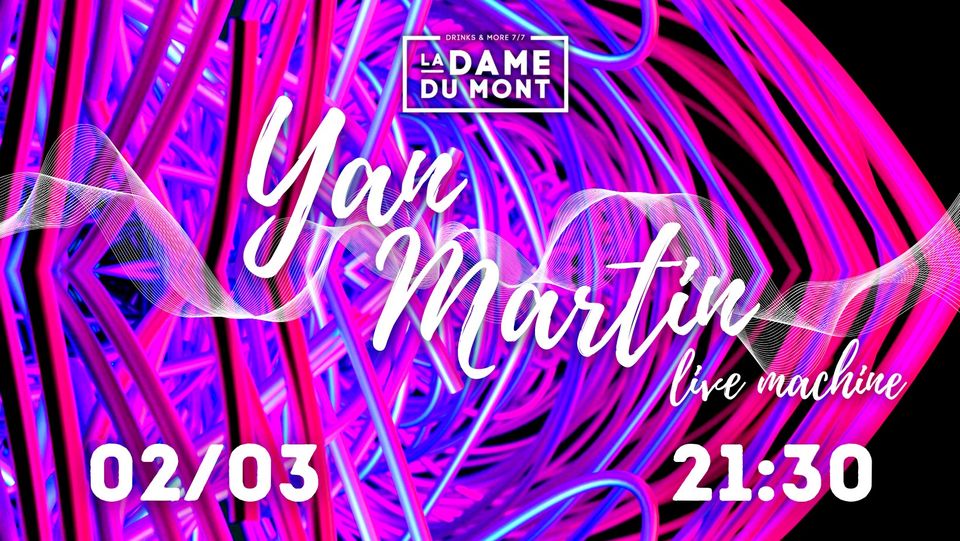 LA DAME DU MONT X YAN MARTIN (LIVE MACHINE)