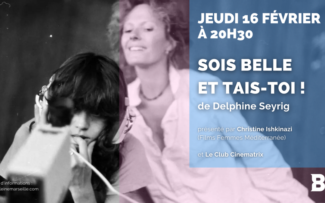 SOIS BELLE ET TAIS-TOI ! de Delphine Seyrig (1976) | Séance Spéciale