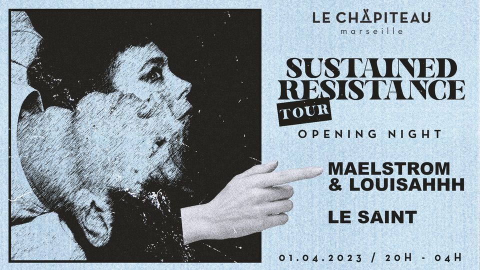 Sustained Resistance Tour : Opening Night – w/ Maelstrom & Louisahhh + Le Saint