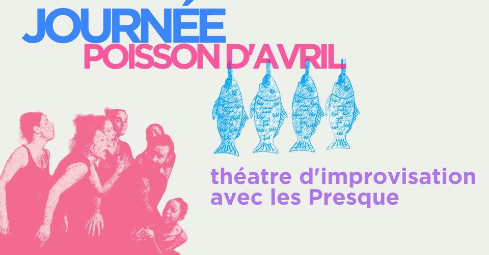 JOURNEE POISSON D&rsquo;AVRIL – Théatre d&rsquo;improvisation avec les Presque