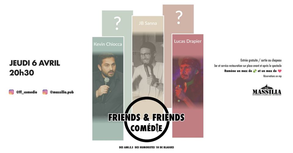 FRIENDS & FRIENDS COMÉDIE / STAND UP > AU LOUNGE DU MASSILIA PUB > 3 ARTISTES A DECOUVRIR