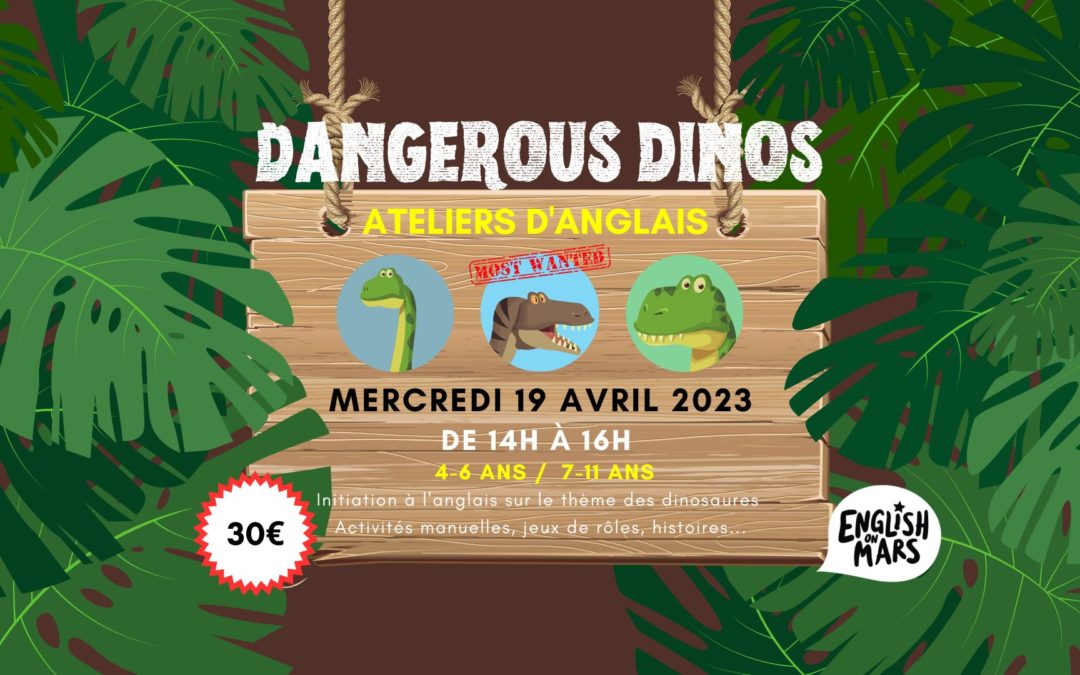 DANGEROUS DINOS : ATELIERS D&rsquo;ANGLAIS POUR LES 4-11 ans