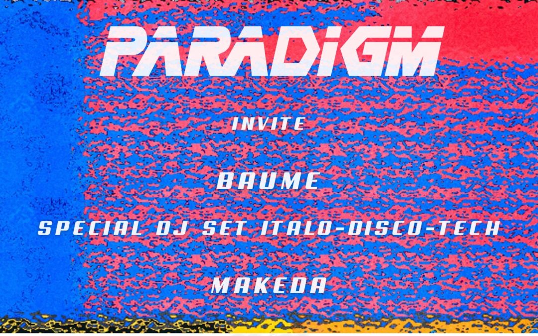 Paradigm invite Baume – DJ set spécial Italo-Disco-Tech