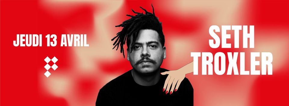 SETH TROXLER / Jeudi 13 Avril / Chez Pablo