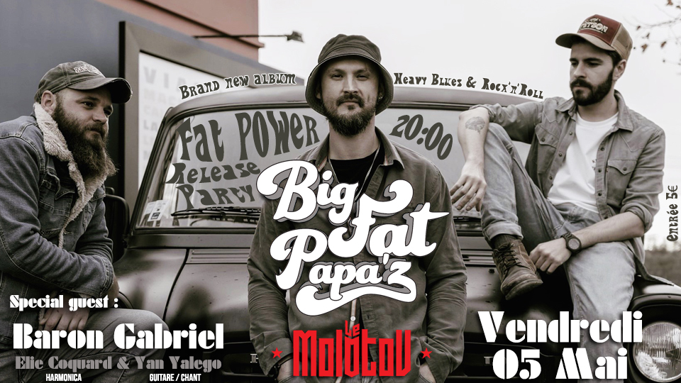 Big Fat Papa&rsquo;z : Release Party « Fat Power » (Heavy Blues) ◊ Baron Gabriel (Vintage Blues Duo)