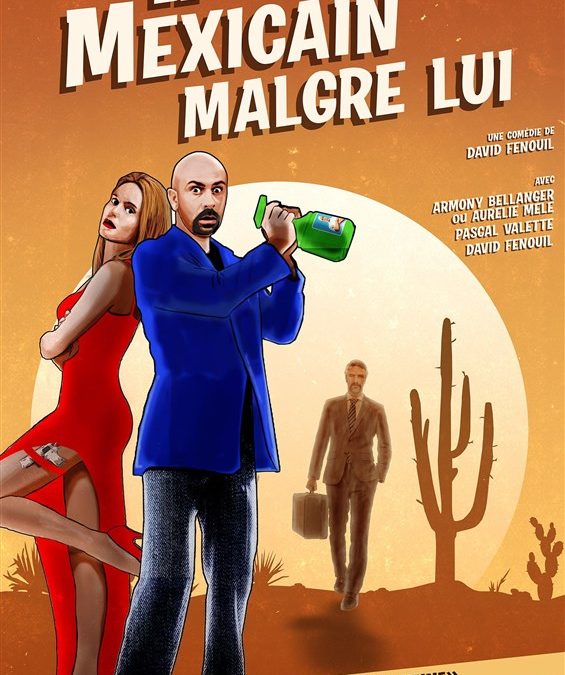 Comédie – Le Mexicain Malgré lui