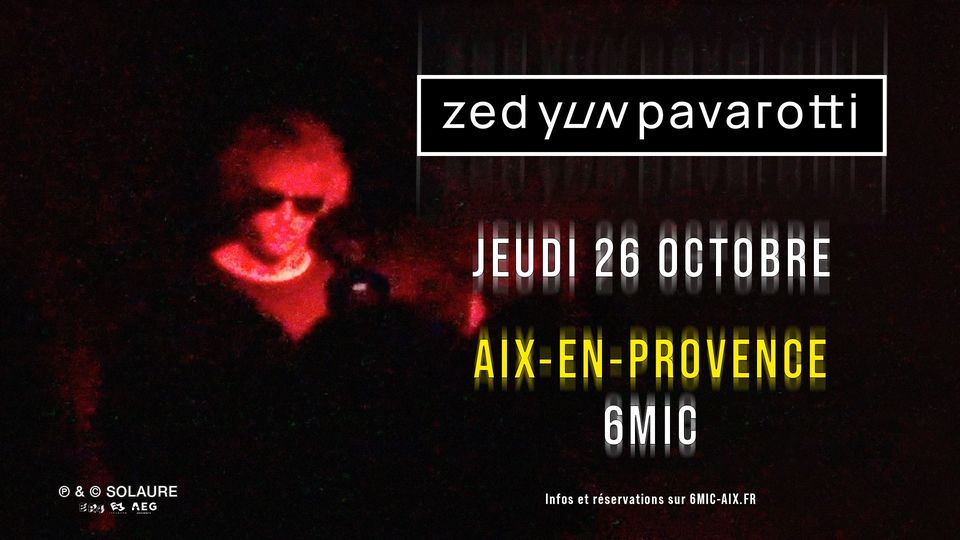 ZED YUN PAVAROTTI I 6MIC, Aix-en-Provence