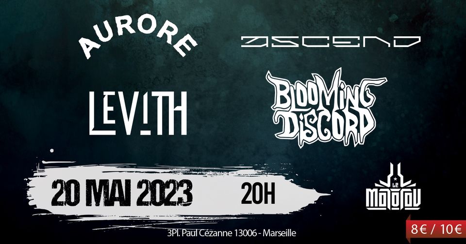 ASCEND DEBUT SHOW / AURORE / BLOOMING DISCORD / LEVITH • Le Molotov, Marseille