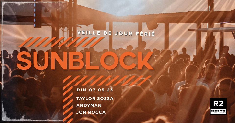 R2 I LE ROOFTOP X SUNBLOCK ( VEILLE DE FÉRIÉ )