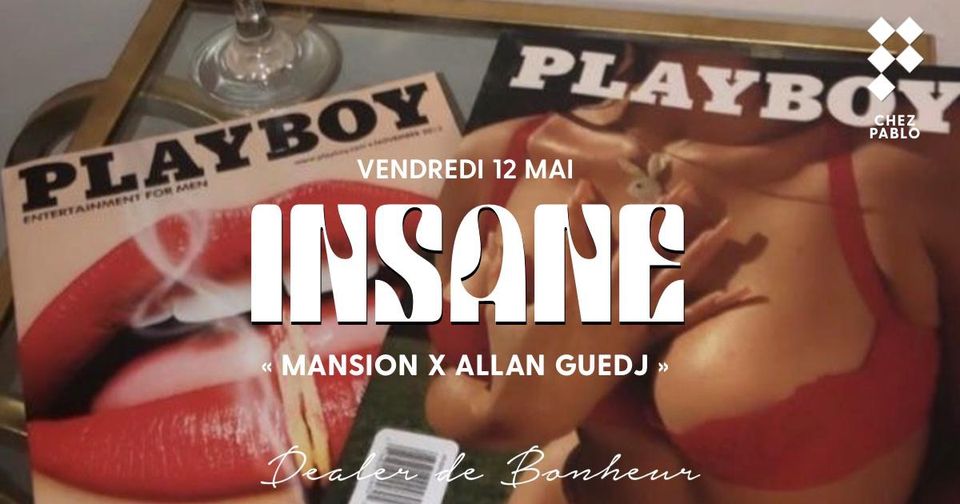 Chez Pablo/ INSANE  « Mansion X Allan Guedj/ Vendredi 12 mai