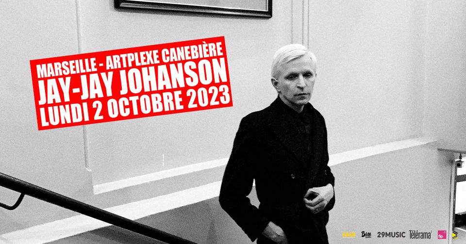 JAY-JAY JOHANSON – MARSEILLE – ARTPLEXE CANEBIÈRE – 2 OCTOBRE 2023