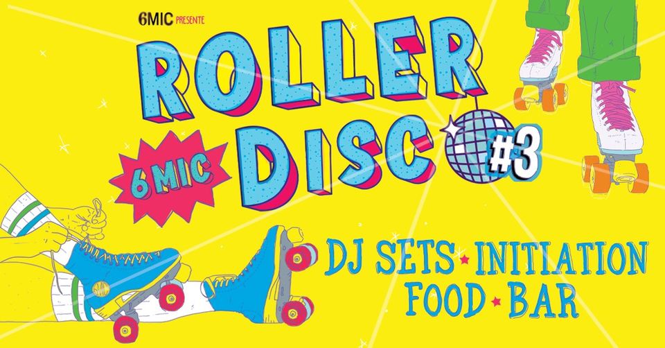 ROLLER DISCO #3 | 6MIC, Aix-en-Provence