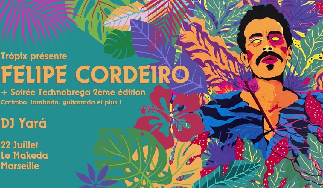 Trópix présente : Felipe Cordeiro + Soirée technobrega 2ème édition