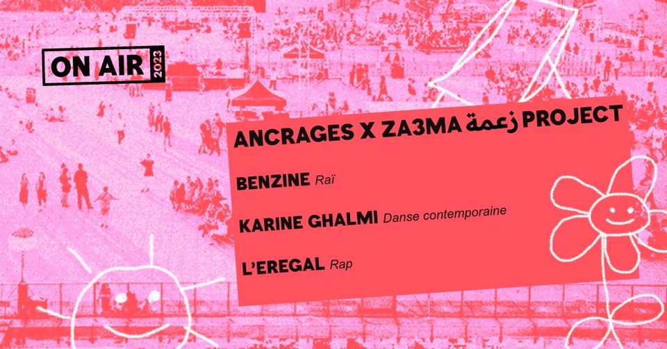 ON AIR 2023 | Ancrages x Za3ma زعمة Project