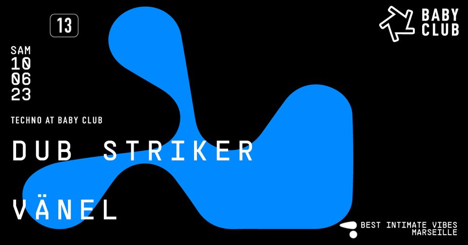 TECHNO AT BABY : Dub Striker + Vänel