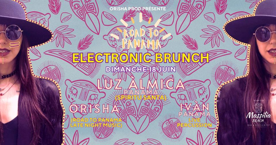 ELECTRONIC BRUNCH – ROAD TO PANAMA – LUZ ÀLMICA (PA) – ORISHA – IVAN (Live Percussion)- 18 juin