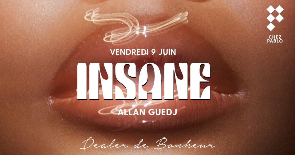 Chez Pablo/ INSANE « Mansion X Allan Guedg » / Vendredi 9 juin
