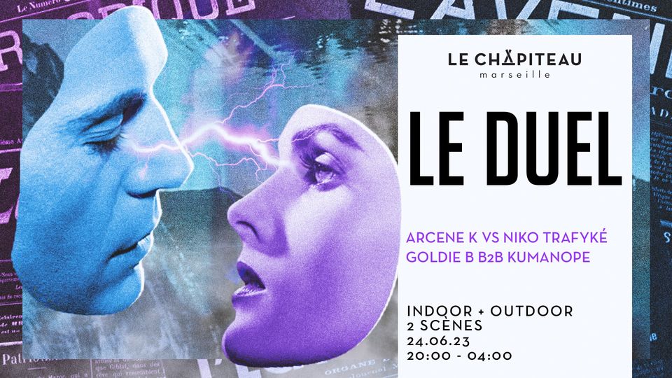 LE DUEL – w/Arcene K vs Niko Trafyké & Goldie B b2b Kumanope