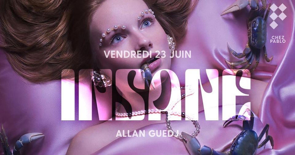 Chez Pablo/ « INSANE » X Allan Guedj / Vendredi 23 juin