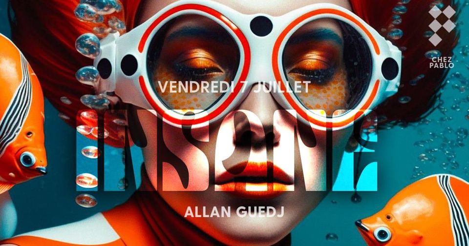 Chez Pablo / INSANE X Allan Guedj / Vendredi 7 juillet