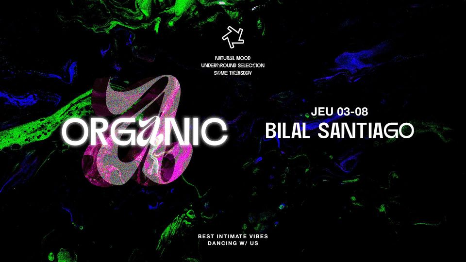 ORGANIC : Bilal Santiago