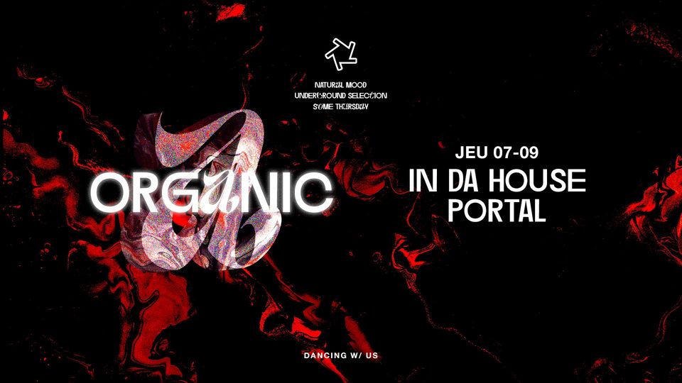 ORGANIC : In Da House + Portal