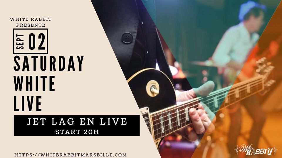 Saturday White Live avec Jet Lag au White Rabbit