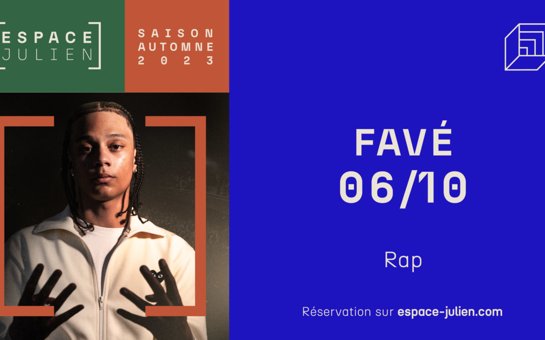 FAVÉ – ESPACE JULIEN