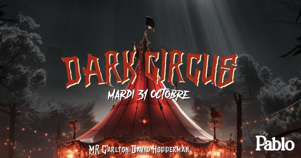 Chez Pablo/ « Dark Circus » Halloween / Mardi 31 Octobre