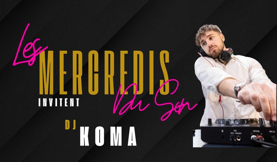 LES MERCREDIS DU SON X DJ KOMA – MERCREDI 18 OCTOBRE- LA SOIREE DES COPAINS