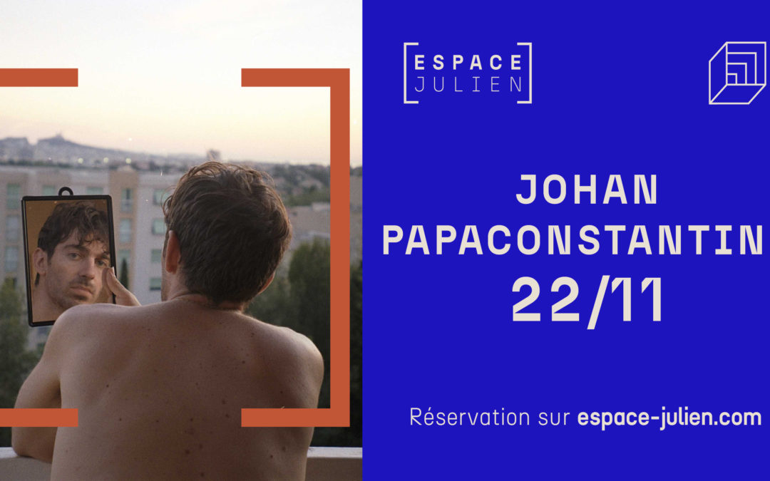 JOHAN PAPACONSTANTINO + St Graal – ESPACE JULIEN